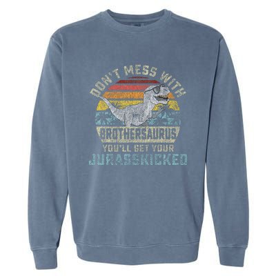 Dont Mess With Brothersaurus Youll Get Jurasskicked Garment-Dyed Sweatshirt