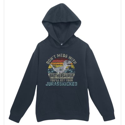 Dont Mess With Brothersaurus Youll Get Jurasskicked Urban Pullover Hoodie