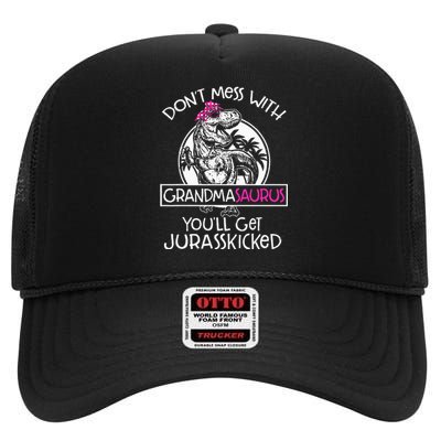 Dont Mess With Grandmasaurus Youll Get Jurasskicked High Crown Mesh Back Trucker Hat