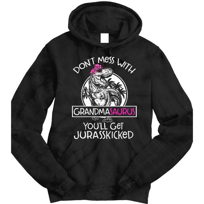 Dont Mess With Grandmasaurus Youll Get Jurasskicked Tie Dye Hoodie