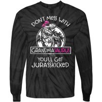 Dont Mess With Grandmasaurus Youll Get Jurasskicked Tie-Dye Long Sleeve Shirt