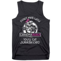 Dont Mess With Grandmasaurus Youll Get Jurasskicked Tank Top