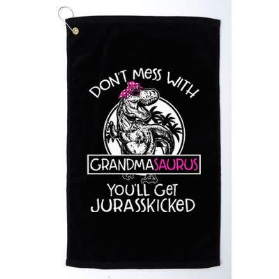 Dont Mess With Grandmasaurus Youll Get Jurasskicked Platinum Collection Golf Towel