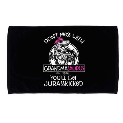 Dont Mess With Grandmasaurus Youll Get Jurasskicked Microfiber Hand Towel