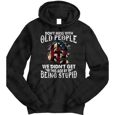 DonT Mess With Old People We DidnT Get This Age Tie Dye Hoodie