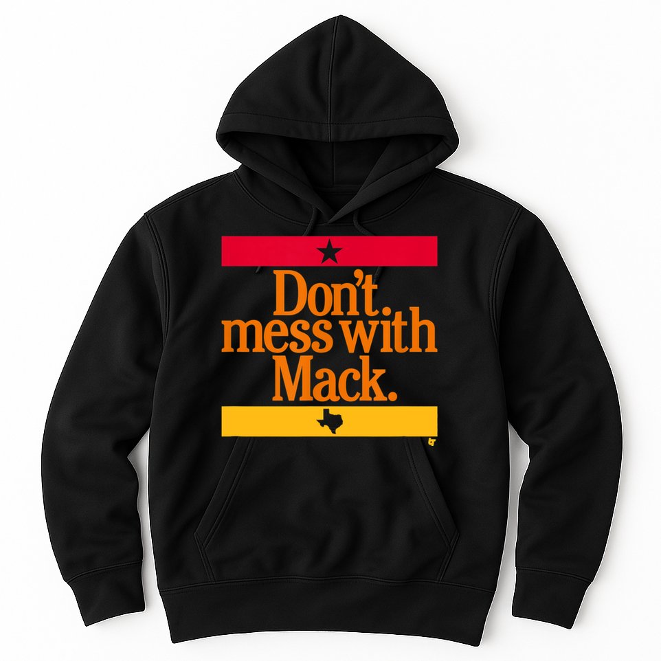 Don't Mess With Mattress Mack Houston Baseball Hoodie