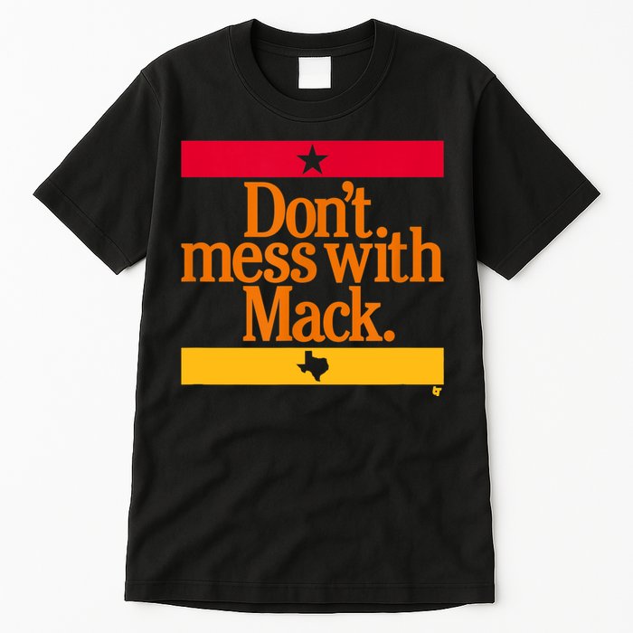 Don't Mess With Mattress Mack Houston Baseball Tall T-Shirt