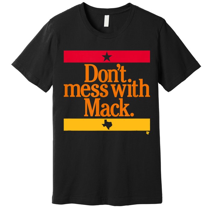 Don't Mess With Mattress Mack Houston Baseball Premium T-Shirt