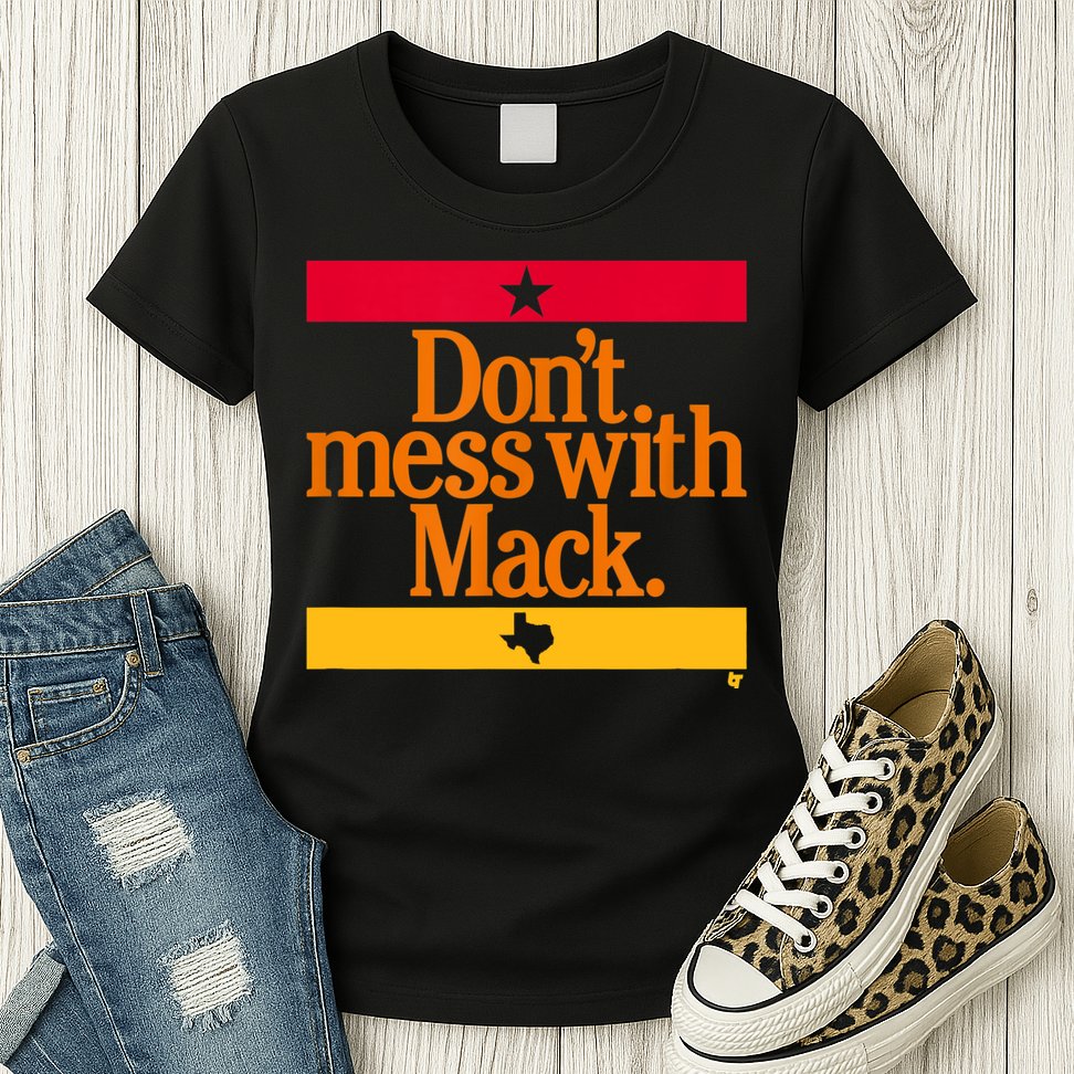 Don't Mess With Mattress Mack Houston Baseball Womens T-Shirt