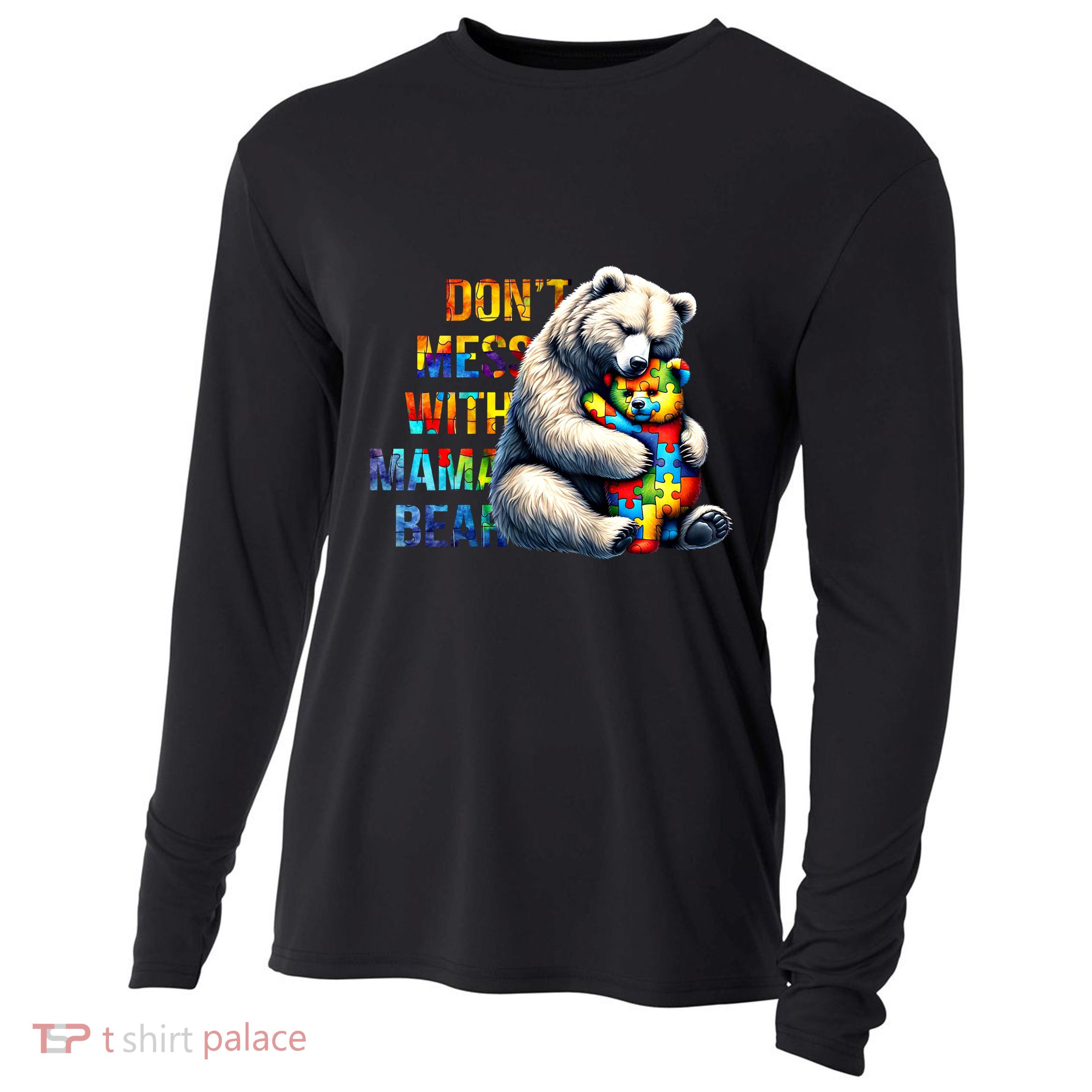 DonT Mess With Mama Bear Mama Mom Bear Support Autism Gift Cooling Performance Long Sleeve Crew