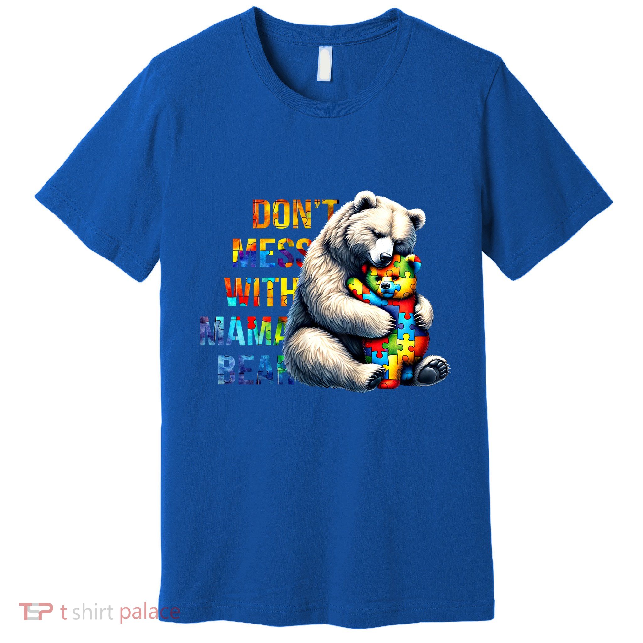 DonT Mess With Mama Bear Mama Mom Bear Support Autism Gift Premium T-Shirt
