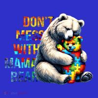 DonT Mess With Mama Bear Mama Mom Bear Support Autism Gift Premium T-Shirt