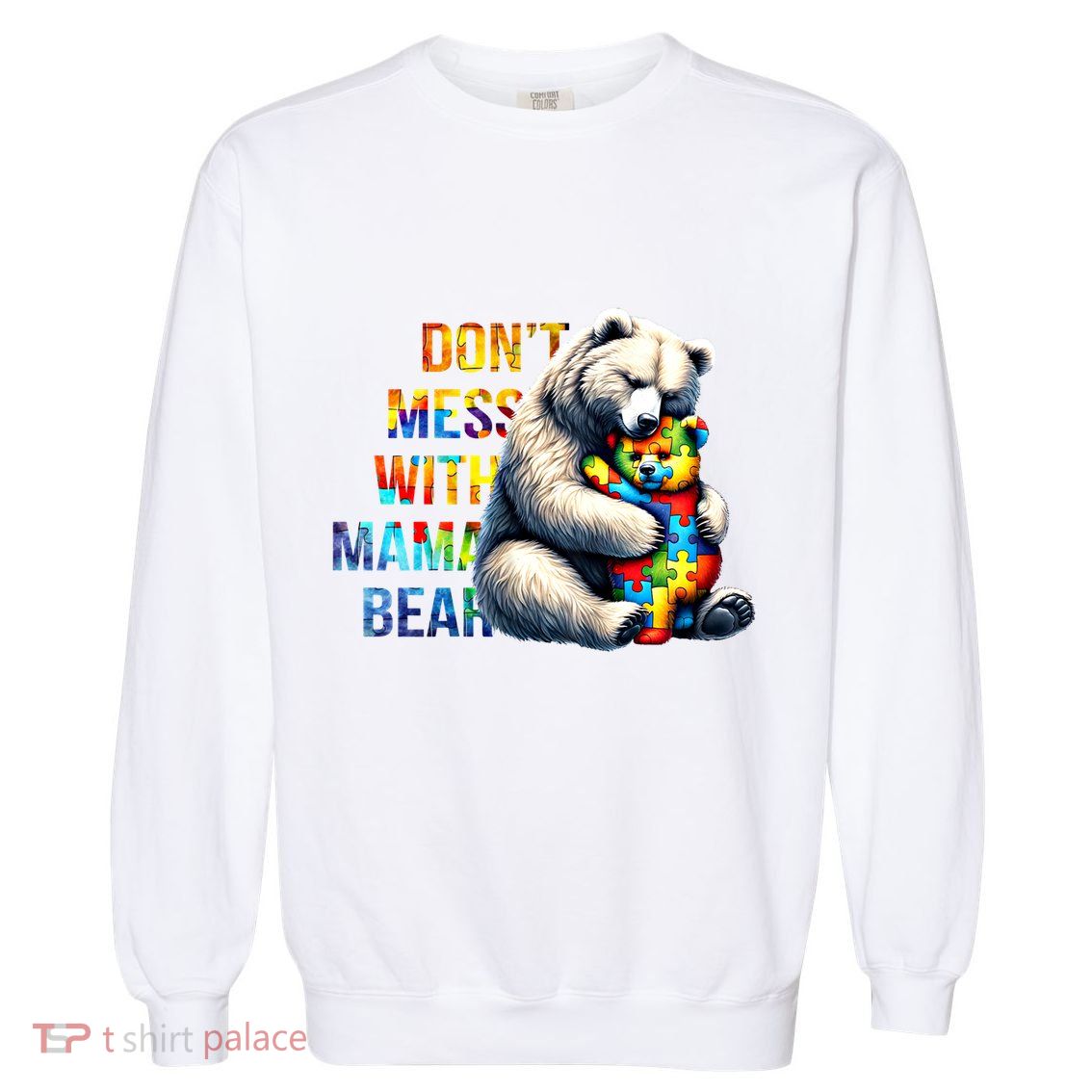 DonT Mess With Mama Bear Mama Mom Bear Support Autism Gift Garment-Dyed Sweatshirt