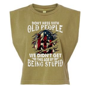 DonT Mess With Old People We DidnT Get This Age Garment-Dyed Women's Muscle Tee