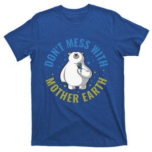 Dont Mess With Mother Earth Cool Gift T-Shirt