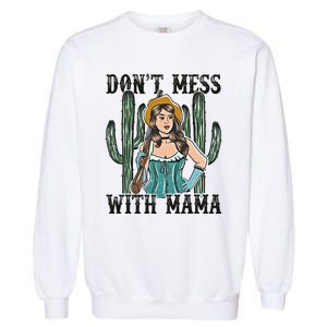 Don't Mess With Mama Western Mama Howdy Mama Mother's Day Garment-Dyed Sweatshirt