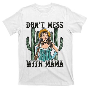 Don't Mess With Mama Western Mama Howdy Mama Mother's Day T-Shirt