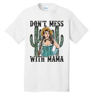 Don't Mess With Mama Western Mama Howdy Mama Mother's Day Tall T-Shirt