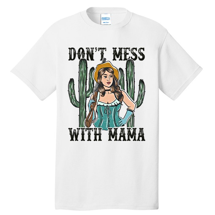 Don't Mess With Mama Western Mama Howdy Mama Mother's Day Tall T-Shirt