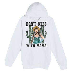 Don't Mess With Mama Western Mama Howdy Mama Mother's Day Premium Pullover Hoodie