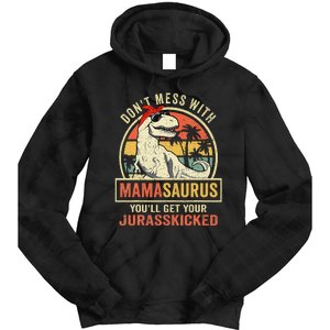 Dont Mess With Mamasaurus Youll Get Jurasskicked Mothers Day Tie Dye Hoodie