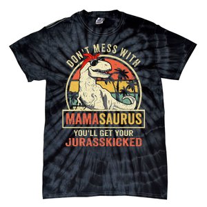 Dont Mess With Mamasaurus Youll Get Jurasskicked Mothers Day Tie-Dye T-Shirt