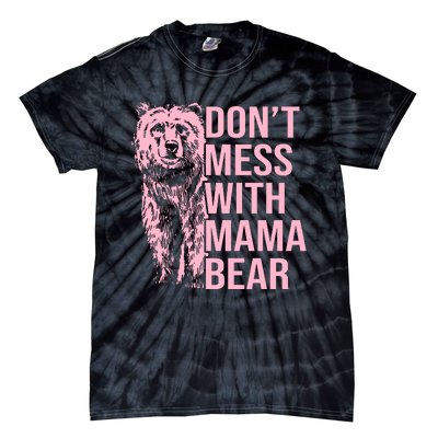 Don't Mess With Mama Bear Mother's Day Lover Momma Bear Tie-Dye T-Shirt