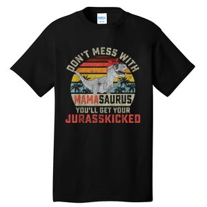 Dont Mess With Mamasaurus Youll Get Jurasskicked Mothers Day Tall T-Shirt