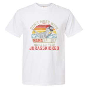 Dont Mess With Mamasaurus Youll Get Jurasskicked Mothers Day Garment-Dyed Heavyweight T-Shirt