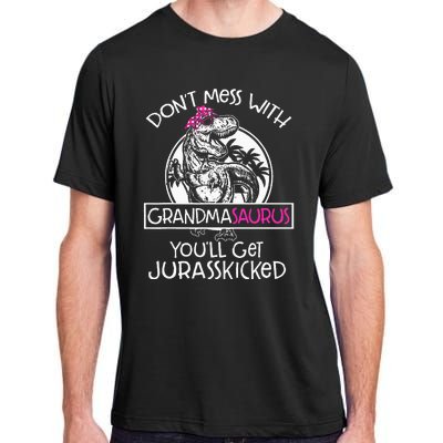 Dont Mess With Grandmasaurus Youll Get Jurasskicked Grandma Adult ChromaSoft Performance T-Shirt