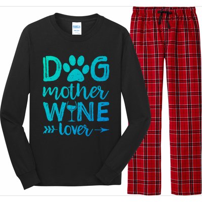 Dog Mother Wine Lover Gift Dog Mom Wine MotherS Day Gift Long Sleeve Pajama Set