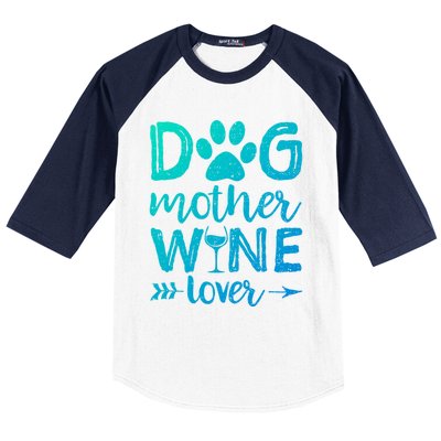 Dog Mother Wine Lover Gift Dog Mom Wine MotherS Day Gift Baseball Sleeve Shirt