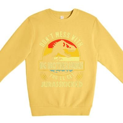 Dont Mess With Big Brothersaurus Youll Get Jurasskicked Premium Crewneck Sweatshirt