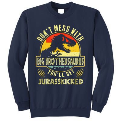 Dont Mess With Big Brothersaurus Youll Get Jurasskicked Sweatshirt