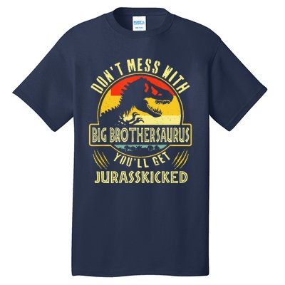 Dont Mess With Big Brothersaurus Youll Get Jurasskicked Tall T-Shirt