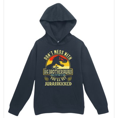 Dont Mess With Big Brothersaurus Youll Get Jurasskicked Urban Pullover Hoodie