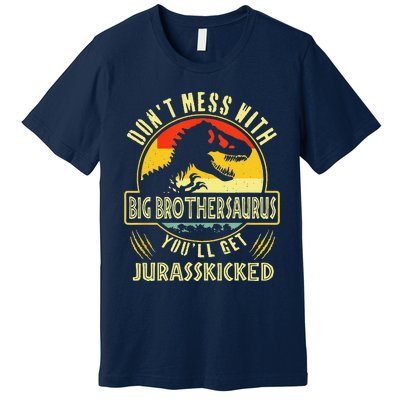 Dont Mess With Big Brothersaurus Youll Get Jurasskicked Premium T-Shirt