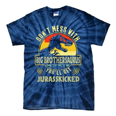 Dont Mess With Big Brothersaurus Youll Get Jurasskicked Tie-Dye T-Shirt