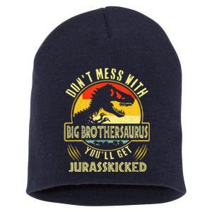 Dont Mess With Big Brothersaurus Youll Get Jurasskicked Short Acrylic Beanie