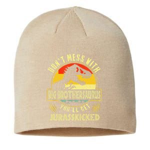 Dont Mess With Big Brothersaurus Youll Get Jurasskicked Sustainable Beanie