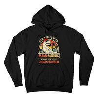 Dont Mess With Mamasaurus Youll Get Jurasskicked Hoodie