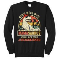 Dont Mess With Mamasaurus Youll Get Jurasskicked Sweatshirt