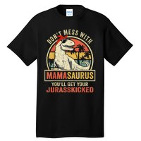 Dont Mess With Mamasaurus Youll Get Jurasskicked Tall T-Shirt