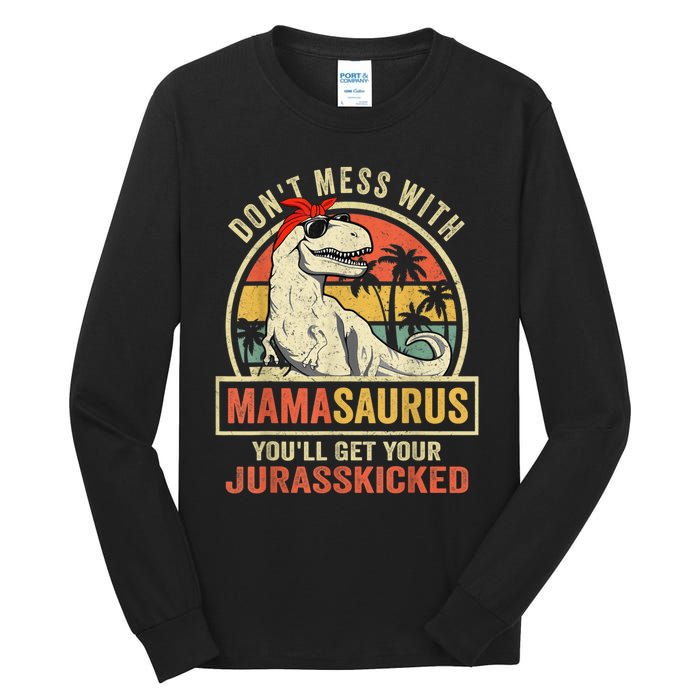 Dont Mess With Mamasaurus Youll Get Jurasskicked Tall Long Sleeve T-Shirt