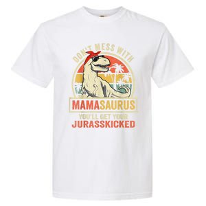 Dont Mess With Mamasaurus Youll Get Jurasskicked Garment-Dyed Heavyweight T-Shirt