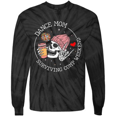 Dance Mom Weekends Coffee Dance Comps Tie-Dye Long Sleeve Shirt