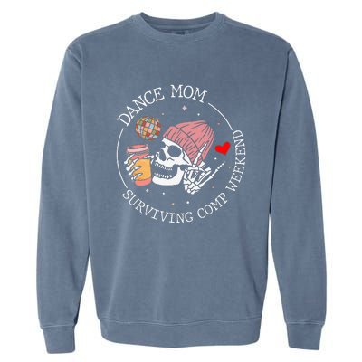 Dance Mom Weekends Coffee Dance Comps Garment-Dyed Sweatshirt