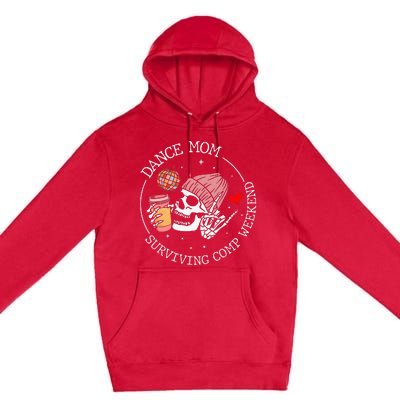 Dance Mom Weekends Coffee Dance Comps Premium Pullover Hoodie