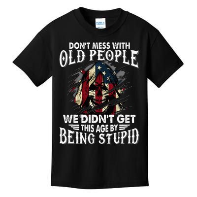 DonT Mess With Old People We DidnT Get This Age Kids T-Shirt