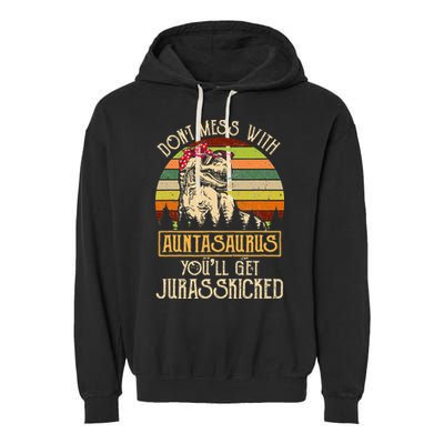 Don’t Mess With Auntasaurus Funny Dinosaur Aunt Vintage Garment-Dyed Fleece Hoodie